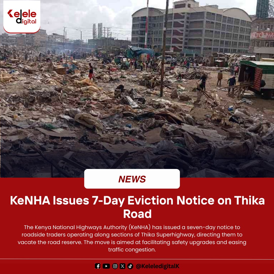 KeleledigitalK's tweet photo. KeNHA has issued a seven-day eviction notice to traders along sections of Thika Superhighway, citing road safety and traffic improvement plans.
#KeleleDigitalk #KeleleStudios #KeleleUpdates #KeNHA #ThikaRoad #NairobiNews #Infrastructure https://t.co/v0p3geCr8K