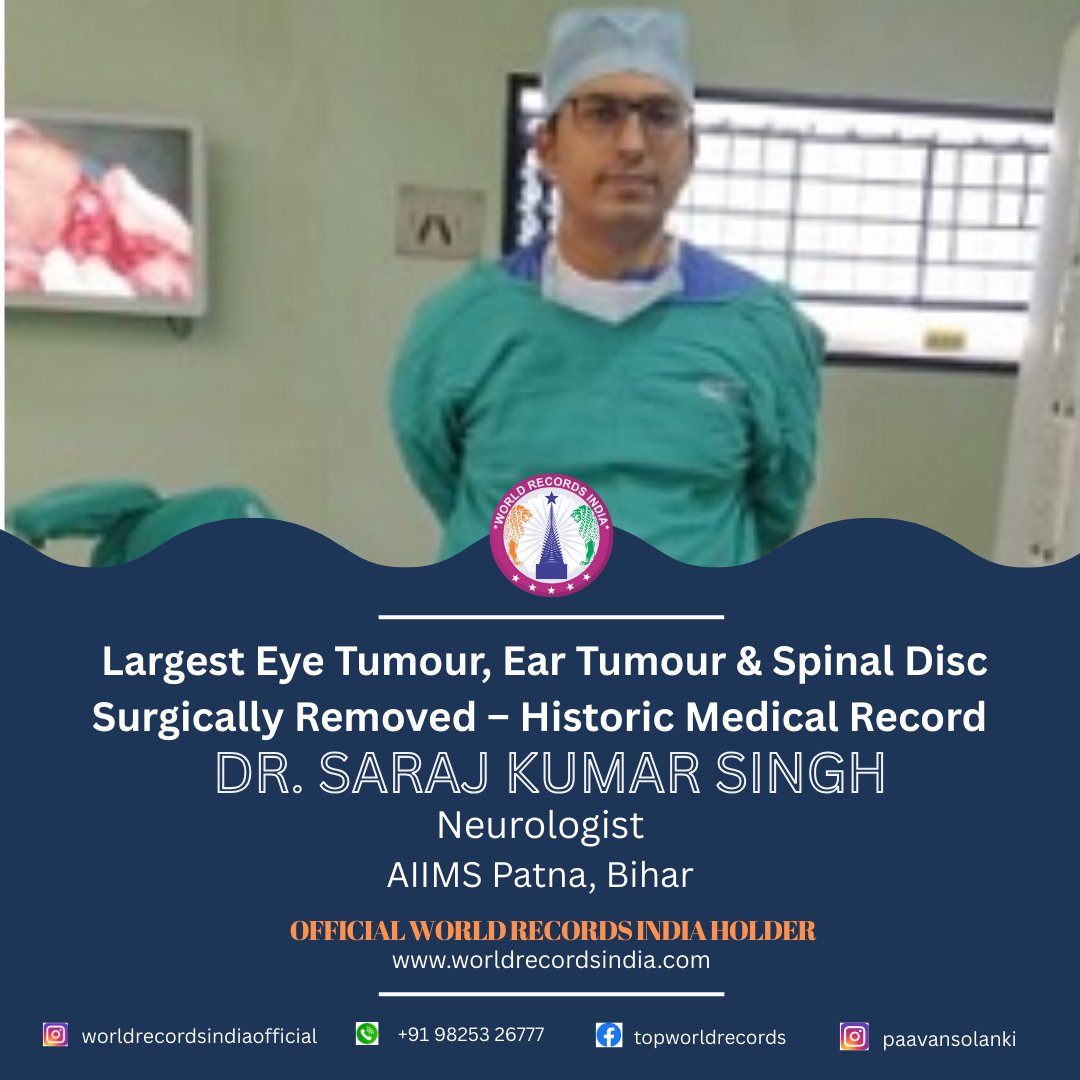 Dr. Saraj Kumar Singh, Additional Professor, Department of Neurosurgery at AIIMS Patna, successfully removed the largest ear tumour measuring 10 cm × 10 cm × 4 cm and weighing 110 grams from a 35-year-old male patient — a remarkable medical achievement.#WorldRecordsIndia