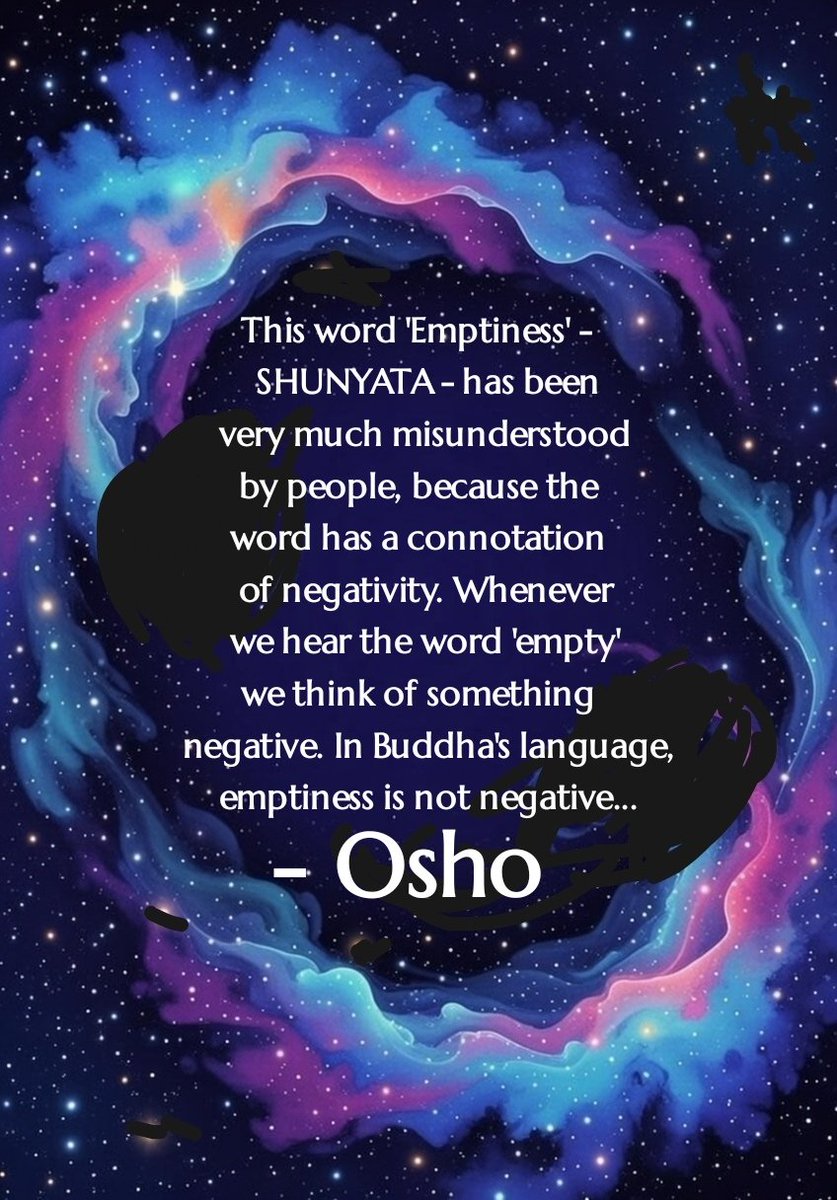 This word 'emptiness' - SHUNYATA - has been very much misunderstood by people, because the word has a connotation of negativity. Whenever we hear the word 'empty' we think of something negative. In Buddha's language, emptiness is not negative...
- Osho

#Osho #Oshoquotes