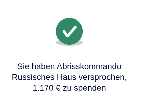 Gestern wurden drei Überweisungen getätigt, die ich aus Transparenzgründen dem "Versprechen" hinzugefügt habe.

1.000 €
+ 20 €
+ 50 €
+ 100 €
= 1170 €

Vielen Dank!

Ihr erhaltet meine IBAN auf Anfrage.