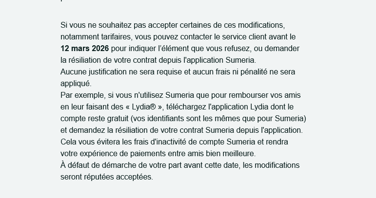 Il y a 4 ans, tu as eu le malheur de rembourser qq'un par Lydia.
Et là, tu trouves dans tes spams un mail de Lydia, qui a changé de nom et t'informe que ton compte va automatiquement devenir un compte bancaire qui sera payant si tu ne vas pas te désinscrire