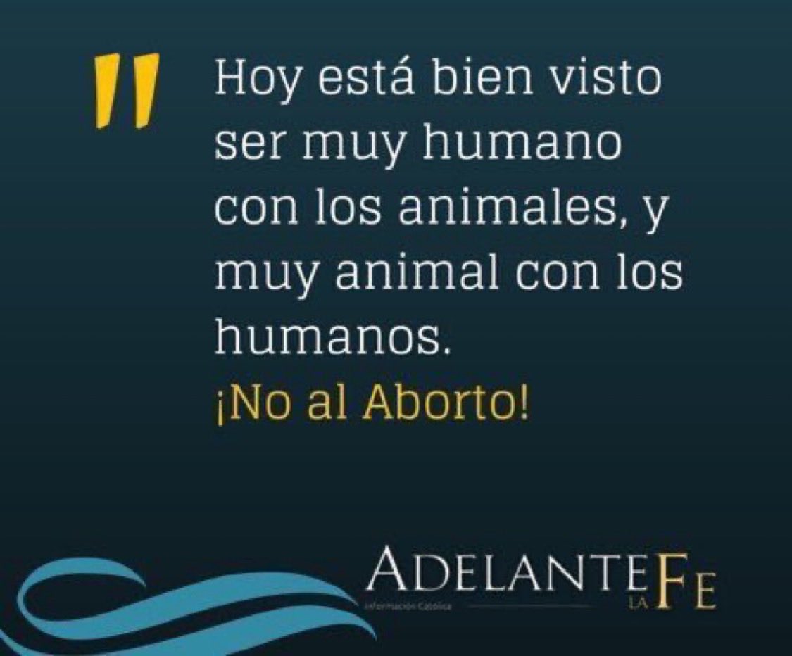 “El #aborto ha deshumanizado al ser humano.” 
#SiAlaVida