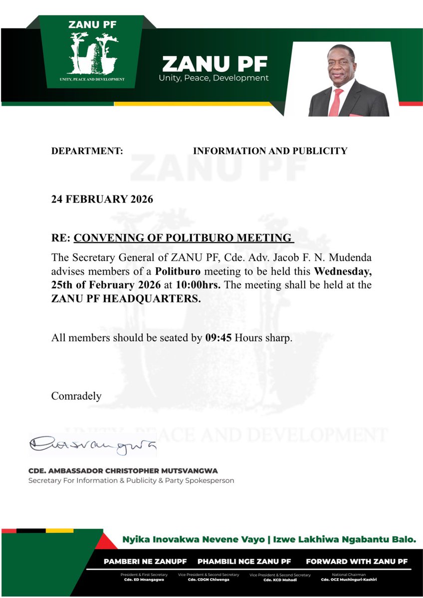 The Secretary General of <a href="/ZANUPF_Official/">ZANU PF</a>, Cde. Advocate Jacob. F. N. Mudenda advises members of a Politburo meeting to be held this Wednesday 25th of February 2026 at 10:00hrs. The meeting will be held at the <a href="/ZANUPF_Official/">ZANU PF</a> Headquarters. 

All members to be seated by 09:45hrs.