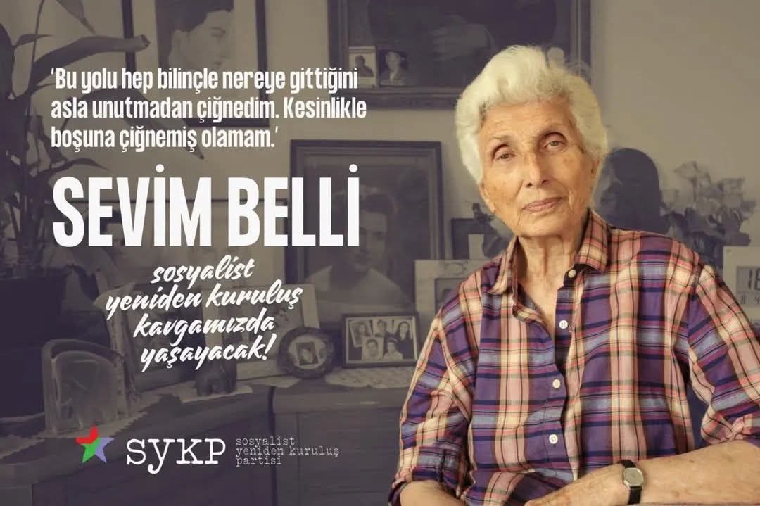 “Bu yolu hep bilinçle nereye gittiğini asla unutmadan çiğnedim. Kesinlikle boşuna çiğnemiş olamam.”

Sosyalist Hareketin çınarı, yoldaşımız Sevim Belli, işçi sınıfının ve ezilen halkların devrim ve sosyalizm mücadelesinde yaşayacak!