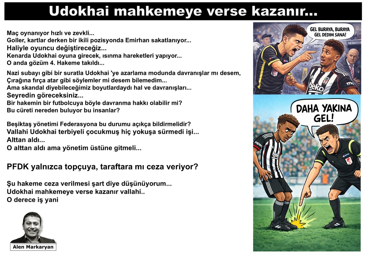 Uduokhai mahkemeye verse kazanır...

 Emirhan sakatlanıyor... 
Haliyle oyuncu değiştireceğiz... 
Kenarda Uduokhai oyuna girecek, ısınma hareketleri yapıyor...

O anda gözüm 4. hakeme takıldı...

Nazi subayı gibi bir suratla Uduokhai'ye azarlama modunda davranışlar mı desem,