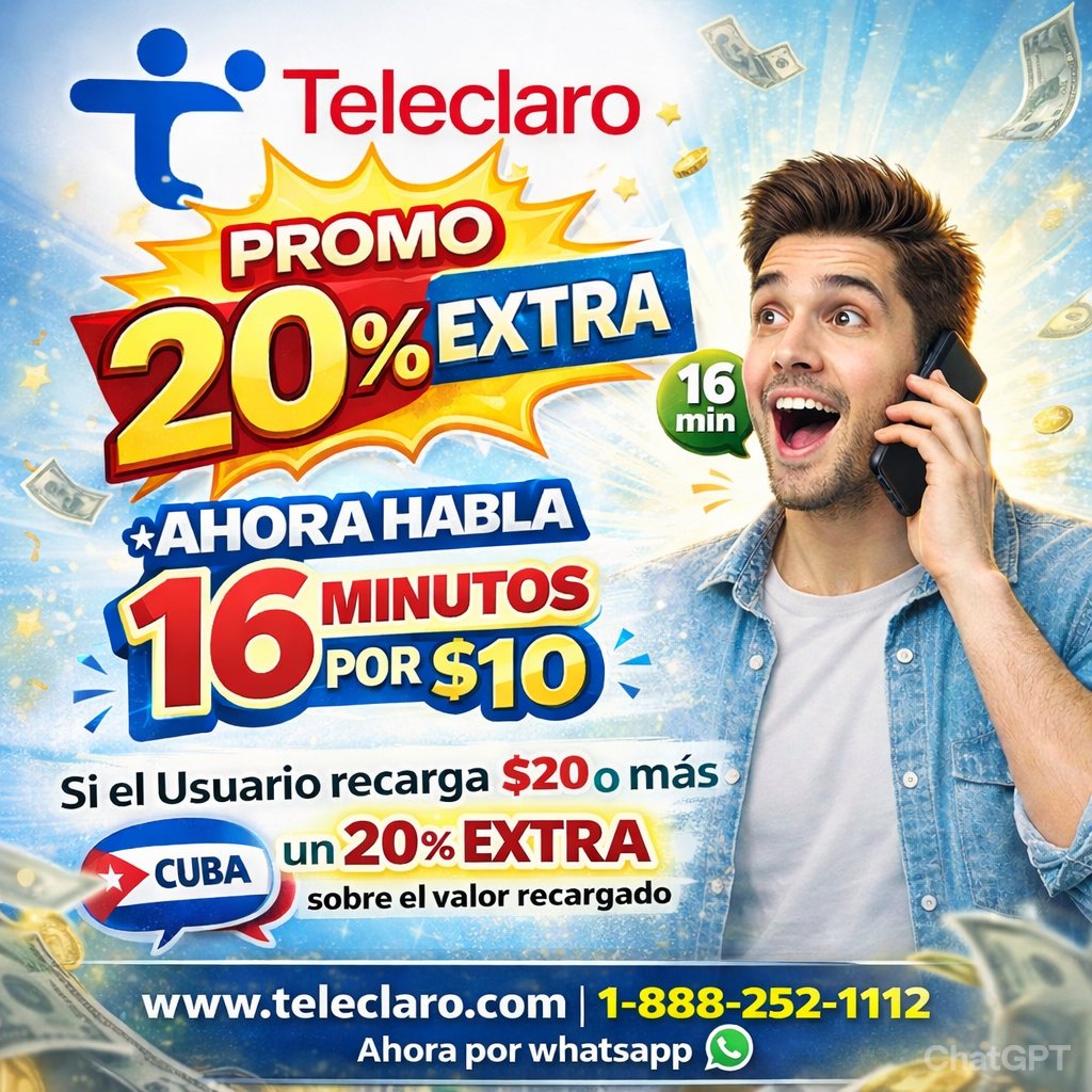 Teleclaro's tweet photo. PROMO 20% extra *AHORA HABLA 16 MINUTOS POR $10 Si el Usuarios recarga $20 o más recibe un 20% EXTRA sobre el valor recargado. Para cuba y toda parte del mundo desde estados unidos. #Cuba #mexico #Nicaragua #nicaragua #spa #spain #Honduras #honduras #latino #latinoamerica #rd https://t.co/kasJsEyExR