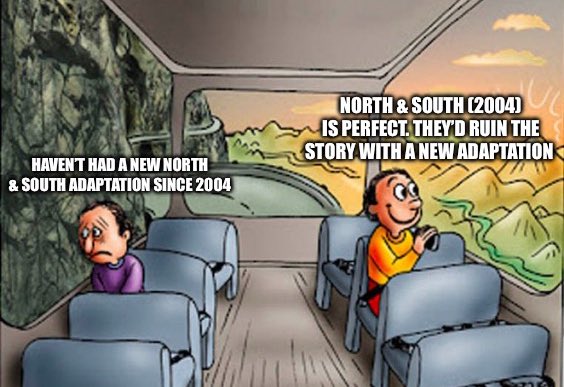 being a NORTH &amp; SOUTH lover watching every one else get new adaptations