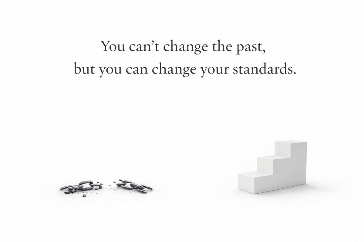 You can’t change the past, but you can change your standards.