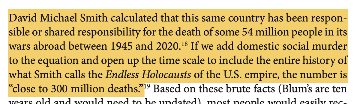 Fourteen former members of the CIA calculated that the Agency alone was responsible for the death of over six million people between 1947 and 1987. 

David Michael Smith put the total number of deaths for which the US is responsible at 54 million between 1945 and 2020.