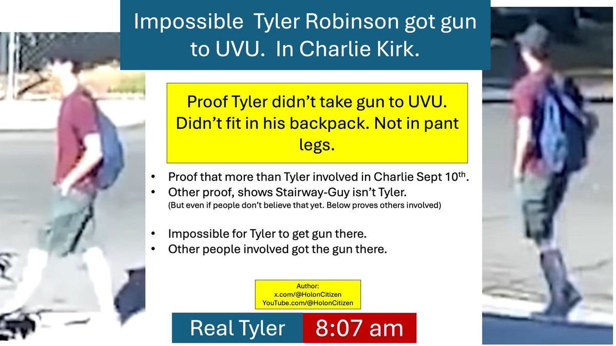 IMPOSSIBLE Tyler Robinson got gun to UVU.  This PROVES, either: 1) More people were involved and got any gun onto UVU,  or  2) Tyler placed the gun there a previous day.

* I think we can rule out #2 by UVU security camera footage. When we will force that to be released by the US