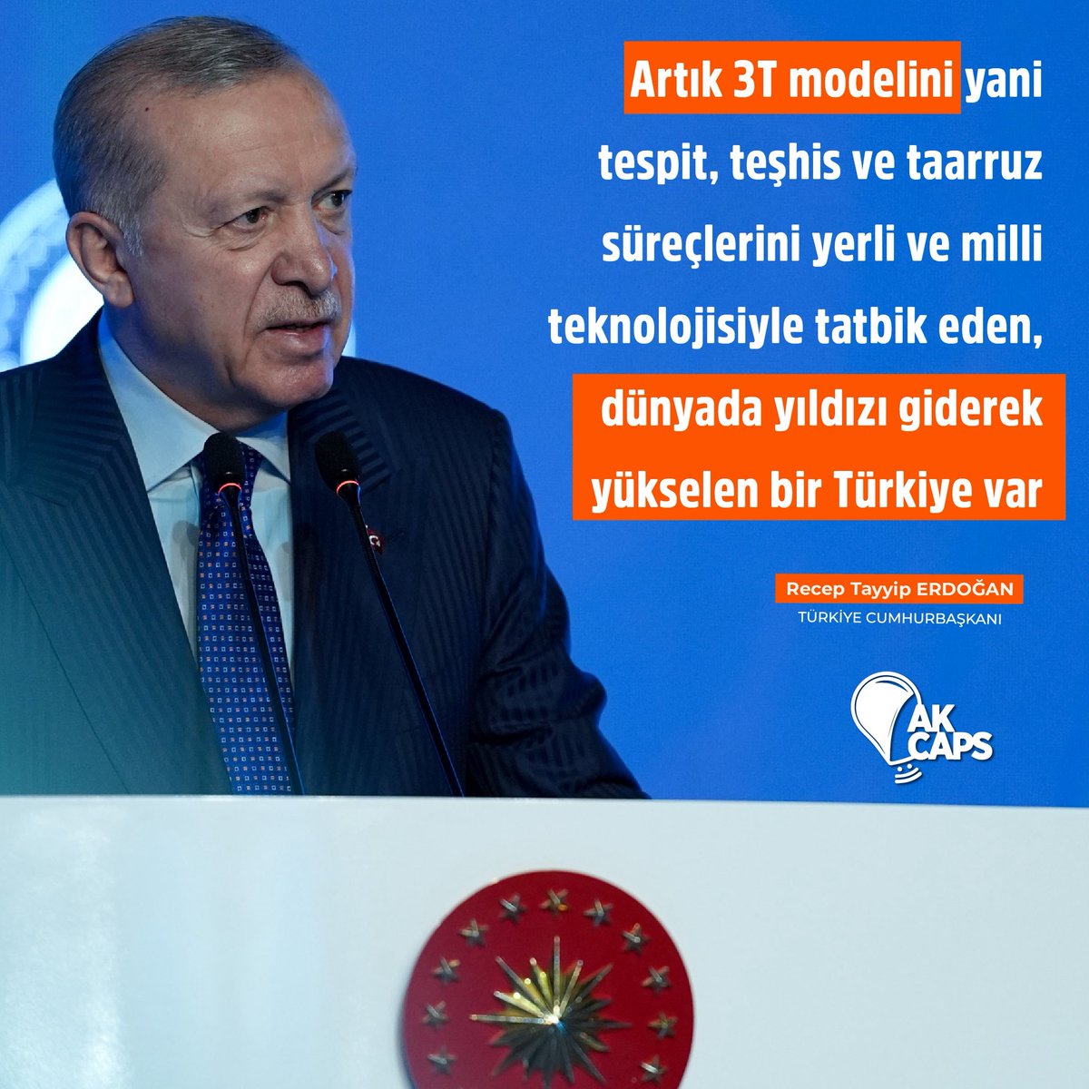 "Artık 3T modelini yani tespit, teşhis ve taarruz süreçlerini yerli ve milli teknolojisiyle tatbik eden, dünyada yıldızı giderek yükselen bir Türkiye var"