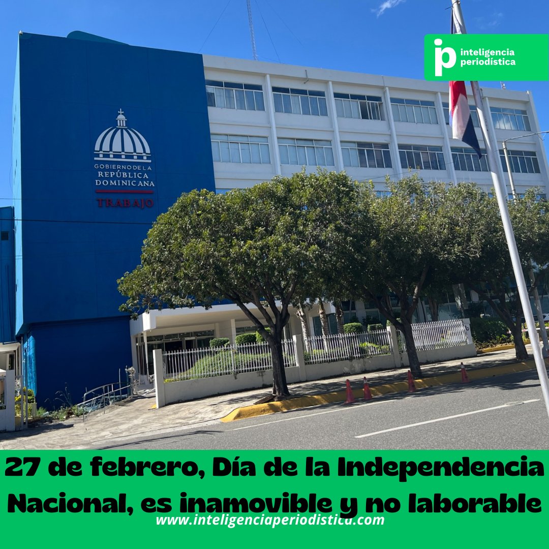 El Ministerio de Trabajo reiteró que el viernes 27 de febrero, Día de la Independencia Nacional, es inamovible y no laborable.

📌 Reintegro a labores: lunes 2 de marzo.
📖 Conforme a la Ley 139-97.
#27DeFebrero #Feriado #RD

DETALLES AMPLIADOS/inteligenciaperiodistica.com/2026/02/24/27-…