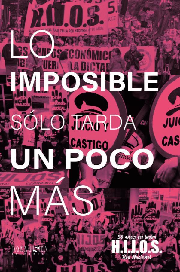 HIJOSRosario's tweet photo. Ya salió de imprenta "Lo Imposible Sólo Tarda un Poco Más" el libro por los 30 años de H.I.J.O.S. Próximamente anunciaremos su presentación en Rosario. https://t.co/mgTPs3zYVc