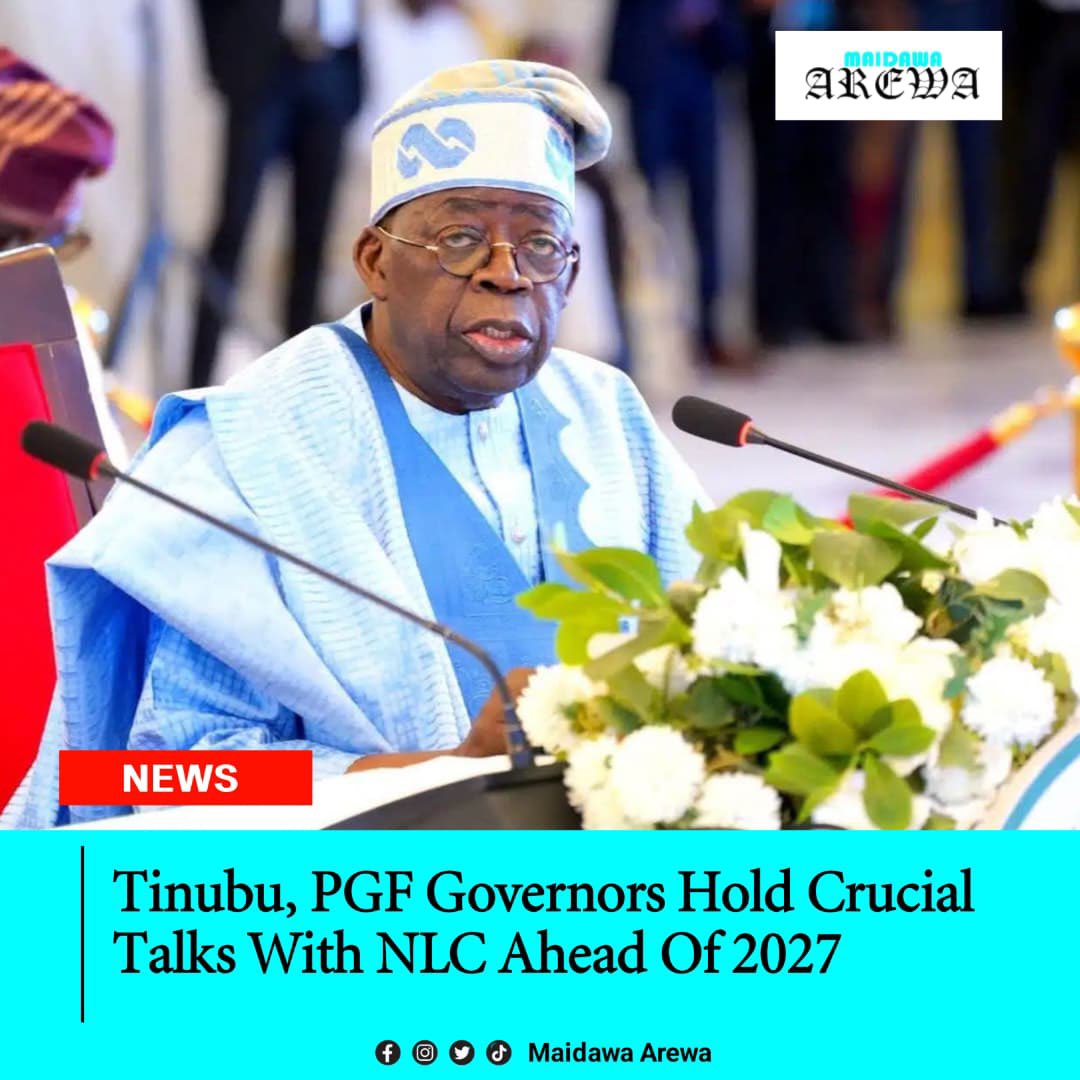 Political maneuvering ahead of the 2027 general elections appears to be gathering pace as PresidentTinubu and governors under the Progressive Governors Forum (PGF) meet with leaders of the (NLC) in what analysts describe as a pivotal strategic engagement at the Presidential Villa