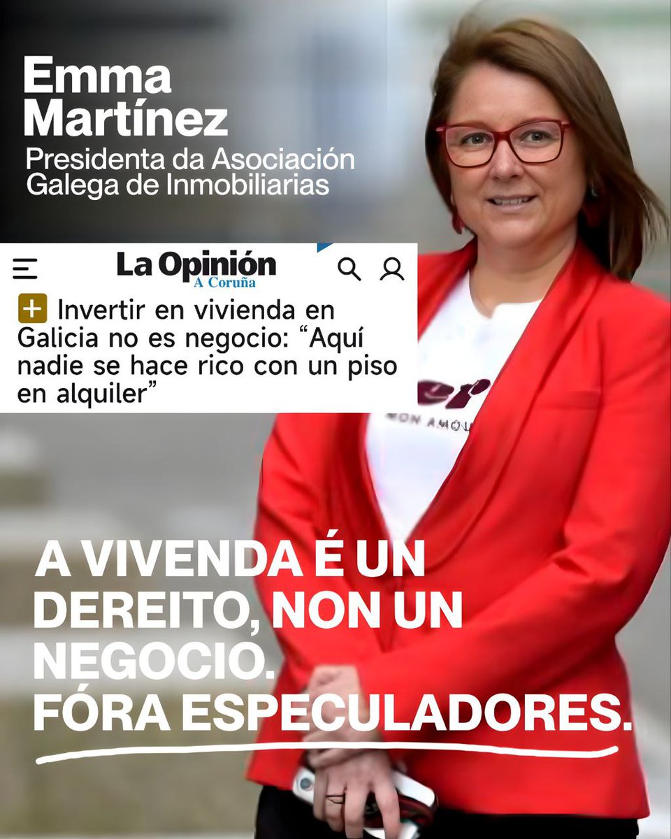 Emma Martínez, presidenta da Asociación Galega de Inmobiliarias, di: "Aquí ninguén se fai rico cun piso en alugueiro". Pero iso non é certo. Ademais, mensaxes así nun xornal son inaceptables: ninguén debería enriquecerse especulando cun dereito fundamental como a vivenda.