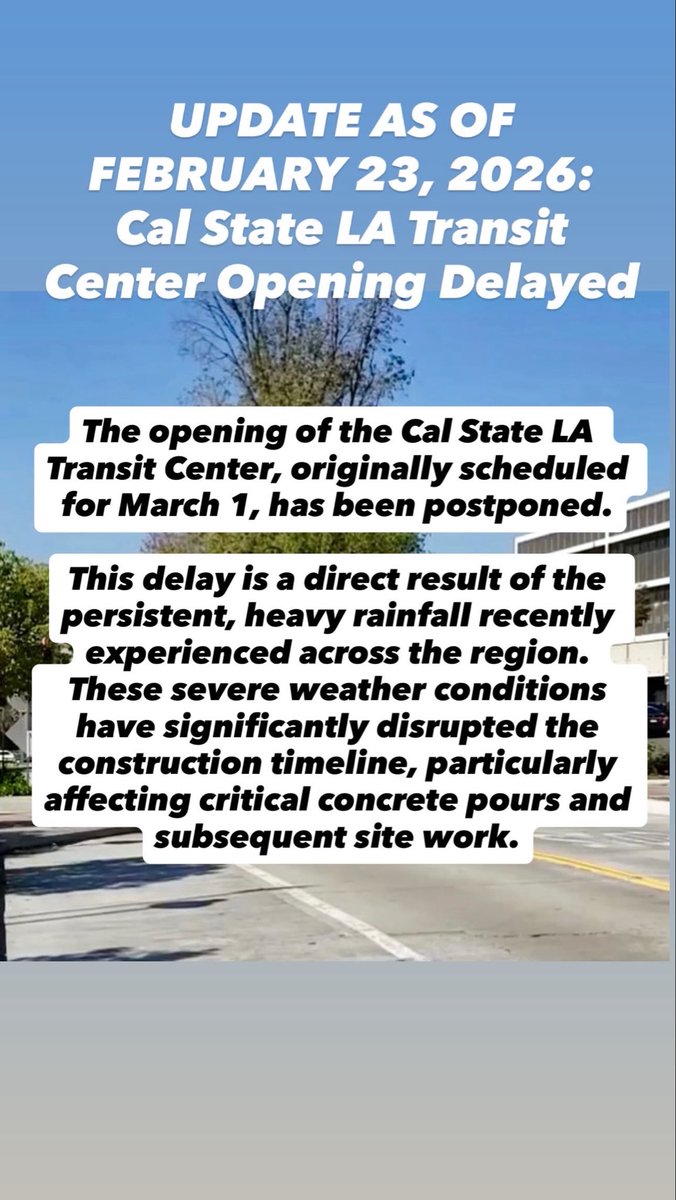 CalStateLA_Park's tweet photo. UPDATE AS OF FEBRUARY 23, 2026: Cal State LA Transit Center Opening Delayed
 
Due to persistent, heavy rainfall, the opening of the Cal State LA Transit Center, originally scheduled for March 1, has been postponed. https://t.co/qQnGhytv42