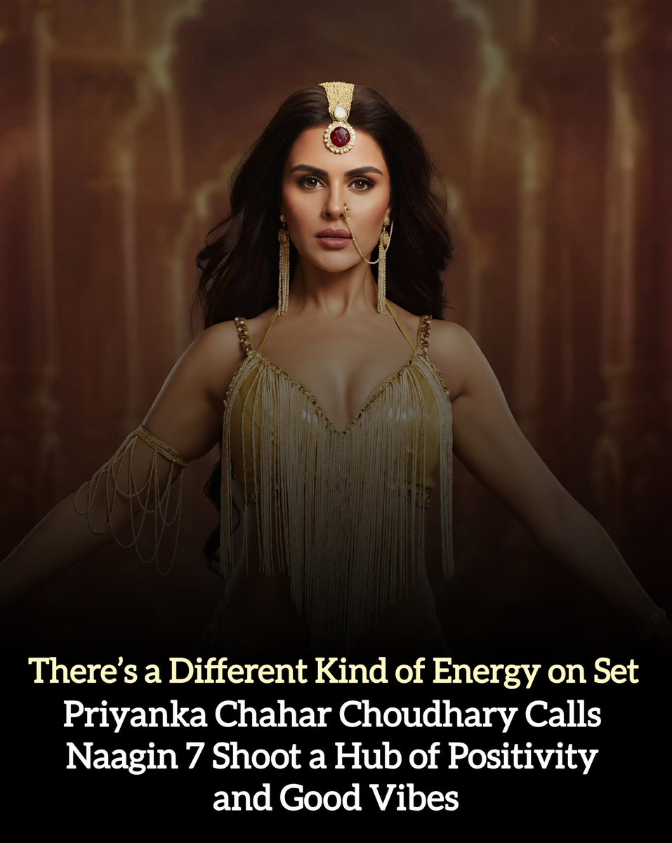 #PriyankaChaharChoudhary of '#Naagin7' praises the positive energy on set, gratitude for fans’ support, and strong cast-crew bonds, which reflect in the show’s success. She feels blessed by the overwhelming love from viewers✨