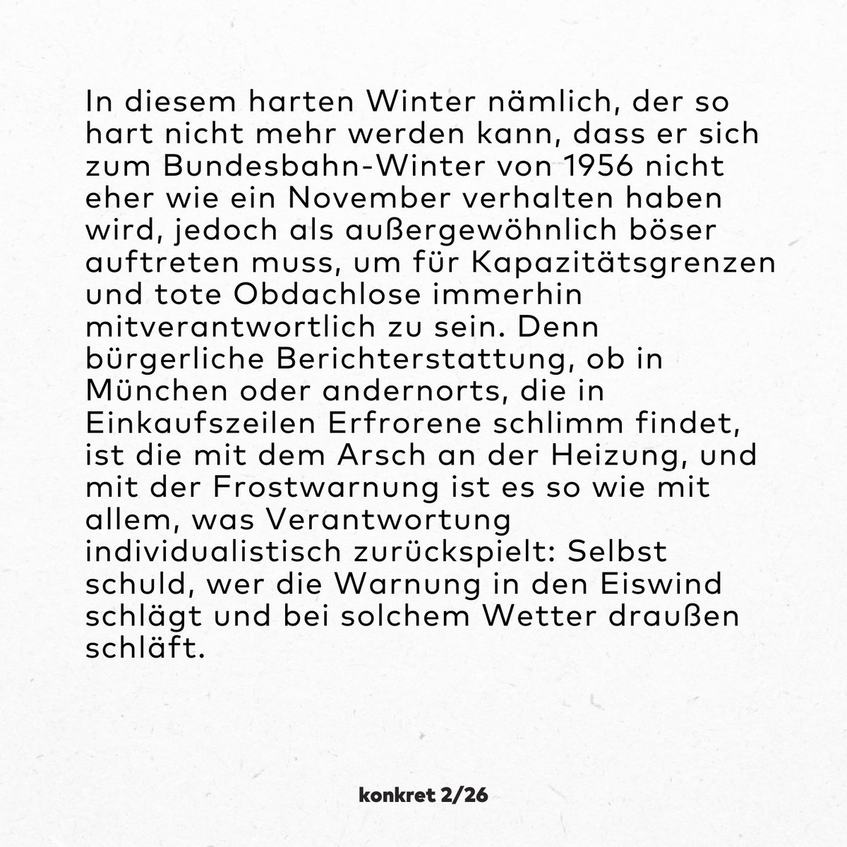 konkretmagazin's tweet image. Stefan Gärtner in #konkret 2/26 über die Verwechslung gesellschaftlichen Versagens mit höherer Gewalt.

#brrrr❄️ #winterwonderland