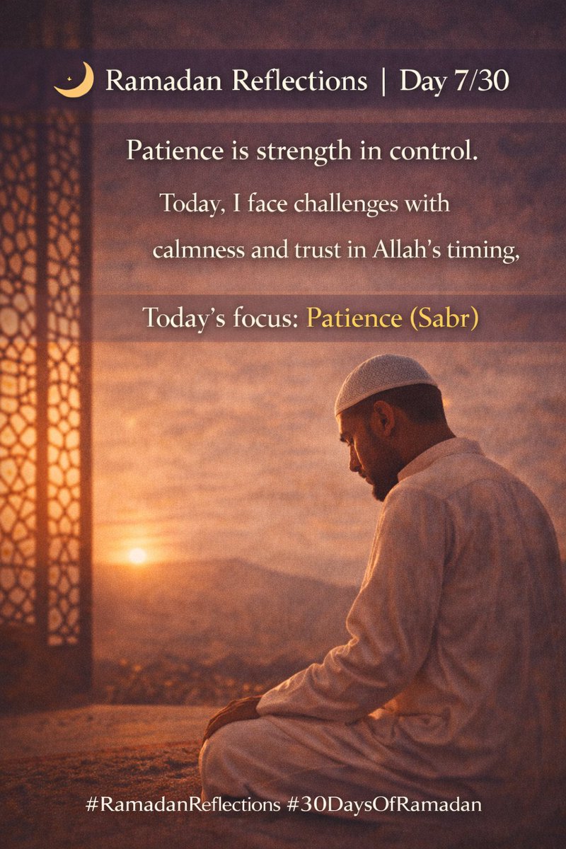 IbnAhmad_1's tweet photo. 🌙 Ramadan Reflections | Day 7/30

Today’s focus: Patience (Sabr) 

Patience is strength in control.  
Today, I face challenges with calmness and trust in Allah’s timing.

#RamadanReflections #30DaysOfRamadan https://t.co/VE0nzyvnEn