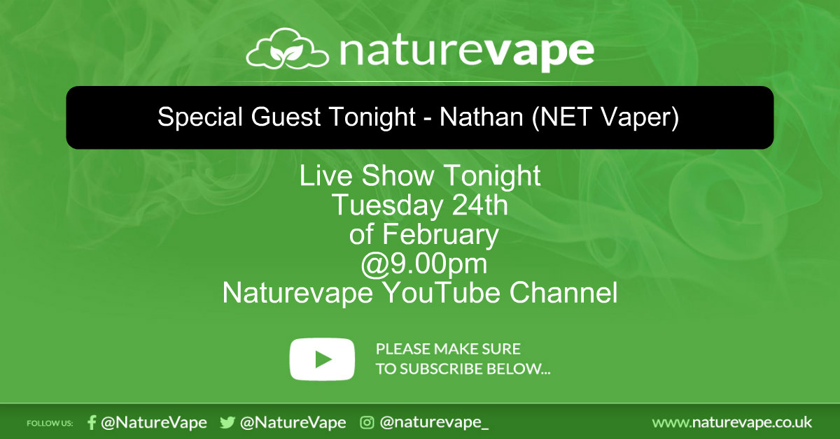Join Nathan and myself live tonight at 9.00pm on the Naturevape YouTube channel to discuss all things vaping. This is bound to be an interesting chat and look forward to seeing everyone in chat.