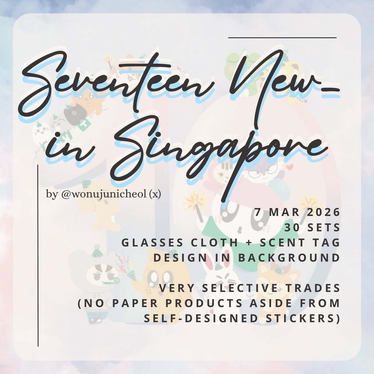 SEVENTEEN NEW_ IN SG 🩵🤍
fansupport/freebies by <a href="/wonujunicheol/">ame</a> 

7 mar, loc/time tbc

💎 glasses cloth + scent tag (30 sets)
💎 (tbc) stickers from past fs, or a new design if it comes in time
🚫 reservations, reselling

#SEVENTEEN_NEW_IN_SINGAPORE #SEVENTEEN_NEW_IN_SG
#SVTinSG