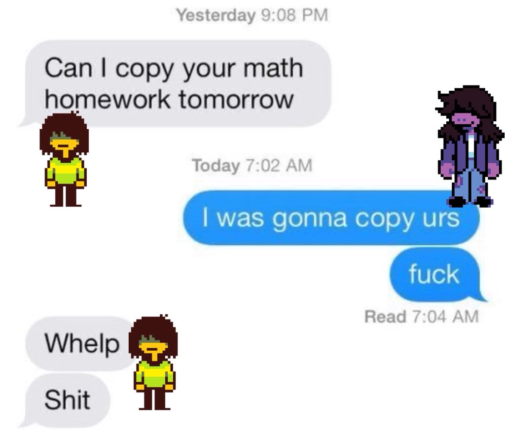 between the 2 of them absolutely zero schoolwork is being done