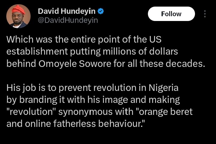 David Hundeyin is in Ghana tweeting conspiracy theories about Sowore being a CIA plant while doing absolutely nothing for Nigeria himself. 

if the US wanted to stop Nigerian revolution, they'd just keep funding the politicians already stealing our money.

Make it make sense.