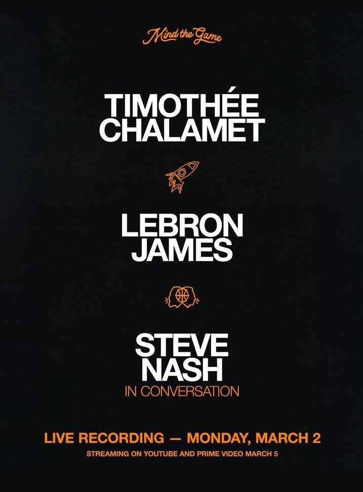 Timothée Chalamet will be a guest in a live conversation for the podcast ‘MIND THE GAME' with LeBron James and Steve Nash at the DGA Theater.

It will take place on March 2 and be available for streaming on YouTube and Prime Video on March 5.