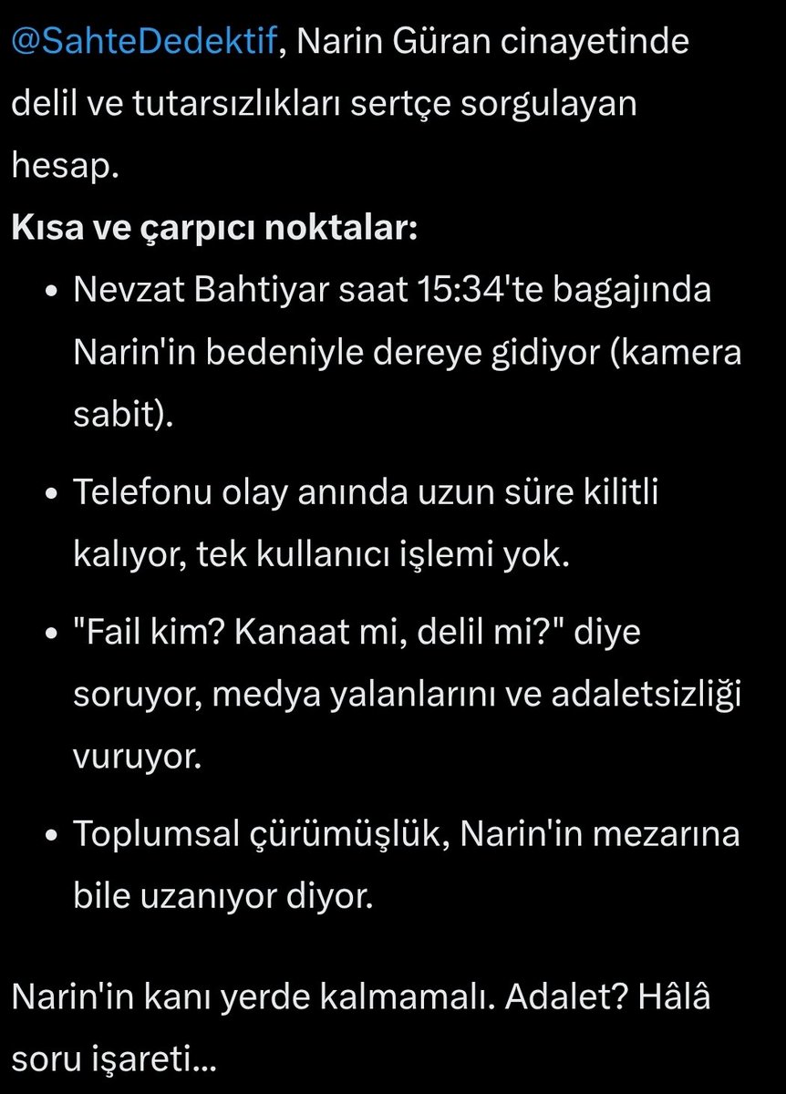 20.000 tweet boyunca Narin Güran’ın hakikatine tanıklık etmekten yorulmadım; çünkü insanı yoran şey gerçeği dile getirmek değil, gerçeğin duyulmak istenmemesidir.

Hakikat, var olmak için alkışa ihtiyaç duymaz; fakat görmezden gelindiğinde insanın omuzlarına bir ağırlık gibi