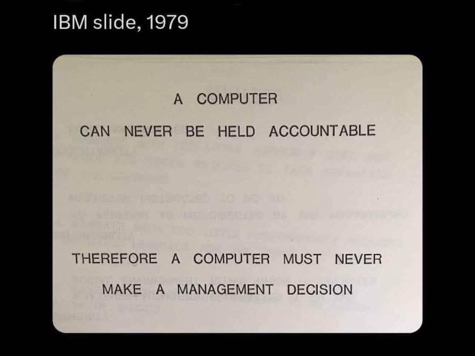 The_Shield_co's tweet photo. Note: I can’t independently verify the provenance of this slide or confirm that it originated at IBM in 1979.

What matters is that the principle it expresses is structurally correct: authority without accountability is a category error.

#ai #Governance #theshieldinitiative https://t.co/YTtcSZrFgK