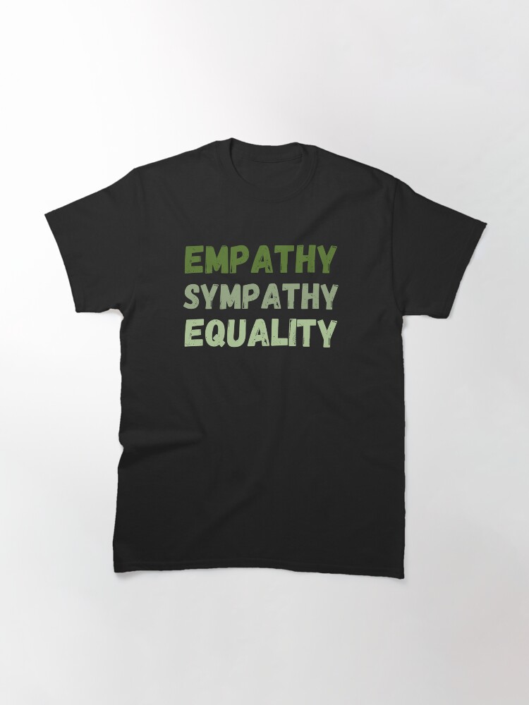 "Empathy, Sympathy, Equality"🍀

#RBandME:  redbubble.com/i/t-shirt/Empa… #findyourthing #redbubble 

#empathy 
#sympathy  
#Equality