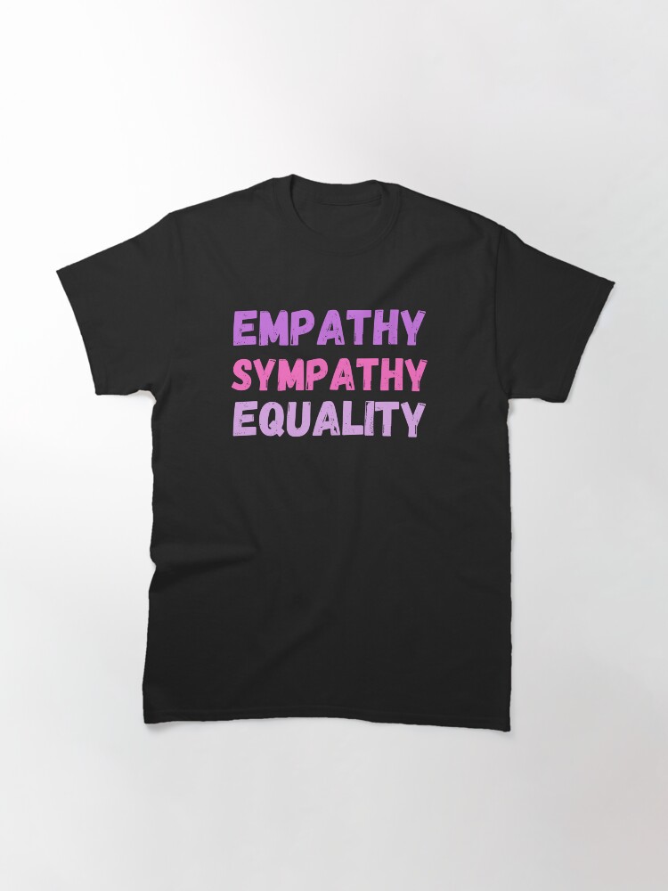 "Empathy, Sympathy, Equality"🍀

#RBandME:  redbubble.com/i/t-shirt/Empa… #findyourthing #redbubble 

#empathy 
#sympathy 
#equality