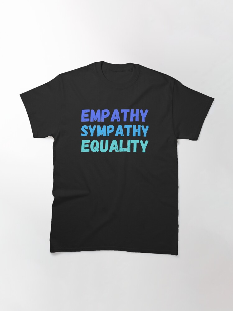 "Empathy, Sympathy, Equality"🍀

#RBandME:  redbubble.com/i/t-shirt/Empa… #findyourthing #redbubble

#empathy 
#sympathy 
#equality