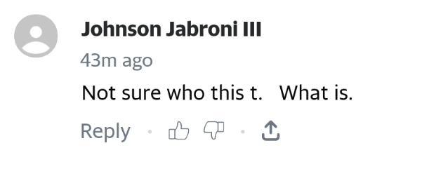 It doesn't matter what news story this comment is regarding. I just think this nicely sums up The Times We Live In.