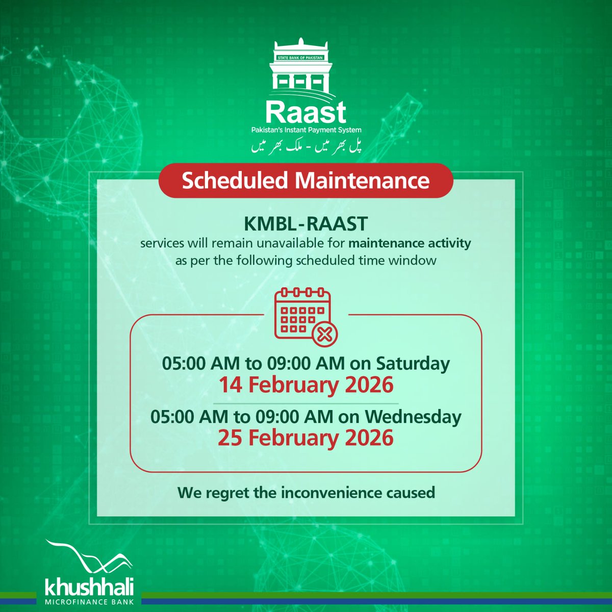 KblLtd's tweet image. RAAST services will be temporarily unavailable due to planned maintenance:

🗓 14 Feb 2026 | 5:00 AM–9:00 AM
🗓 25 Feb 2026 | 5:00 AM–9:00 AM

We regret any inconvenience. 📞 051-111-047-047

#KMBL #KhushhaliMicrofinanceBank #RAAST #ServiceUpdate #MaintenanceAlert #CustomerNotice