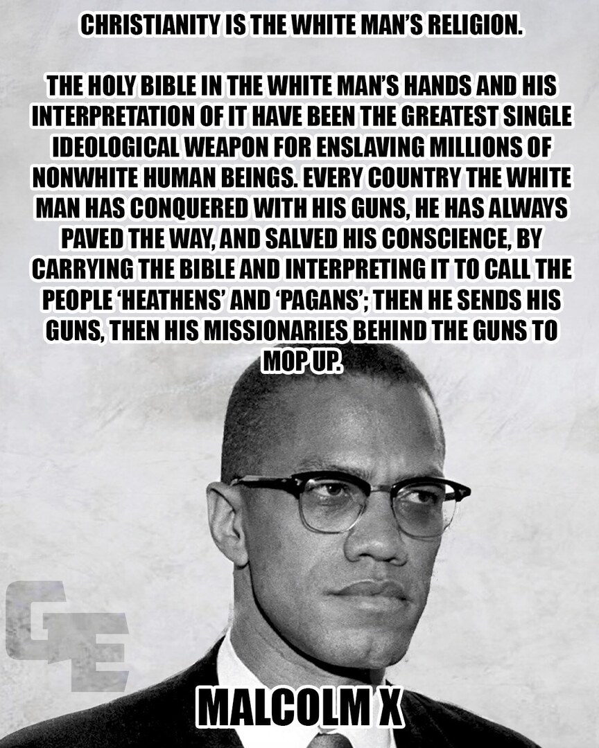 Malcolm X said this in 1965 and not a single word of it has aged.

Every colonizer showed up with a Bible in one hand and a gun in the other. Called entire civilizations "savages" and "heathens" so they could sleep at night after stealing their land, their labor, and their live…