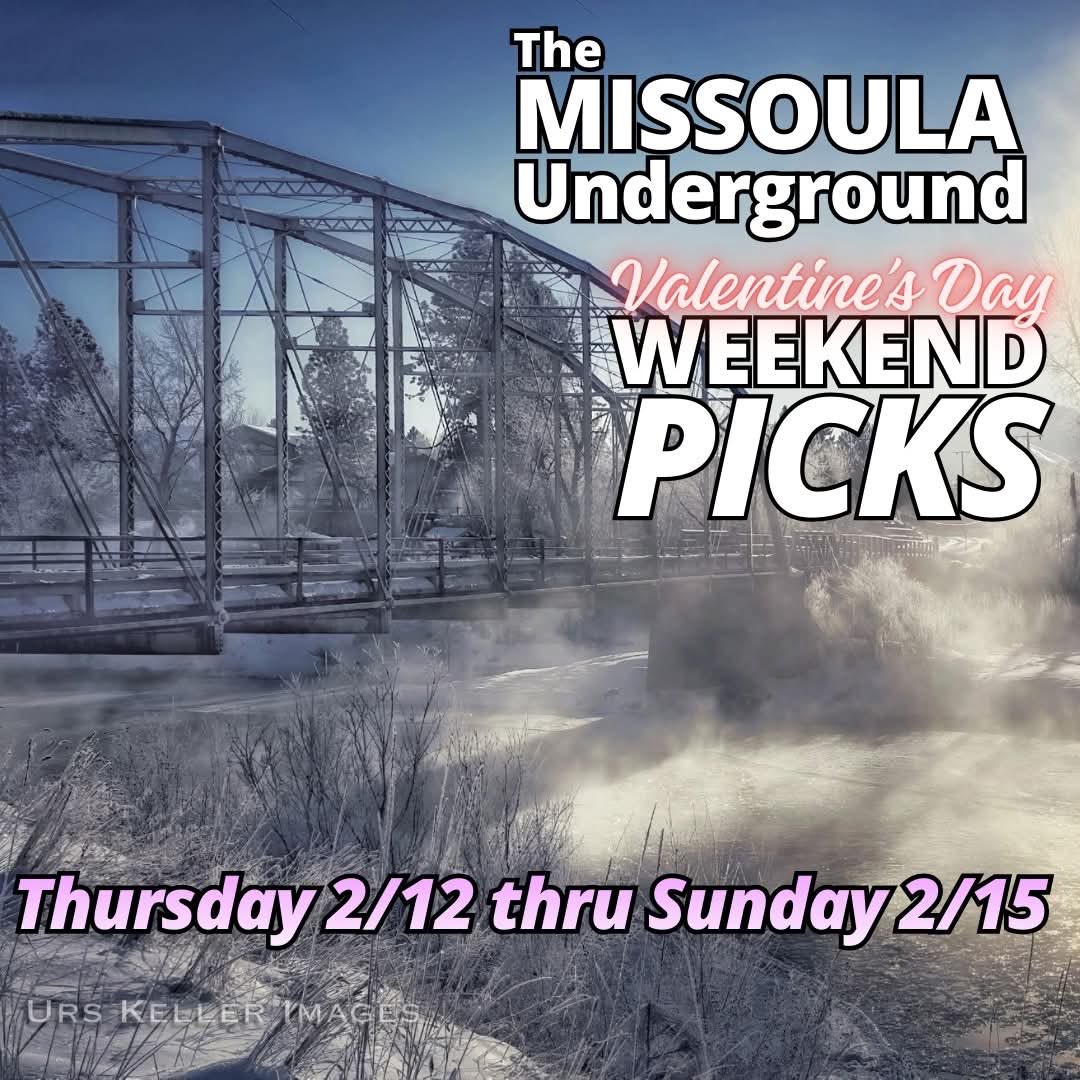 What are you doing for Valentine’s Day? Better make it good, or you’ll pay dearly the rest of the year. Choose wisely – we’ll help you find it all – The MUG is here with the best Valentine’s Day Weekend PICKS for Missoula and Western Montana! bit.ly/4bSIrO4