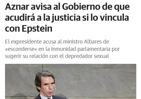 Aznar dice que acudirá a la justicia si el gobierno lo vinculan con Epstein.

Recordemos:

- Epstein envió paquetes a Moncloa.
- Pagó viajes a nombre de Aznar.
- Recibió correos sobre organizaciones fundadas por Aznar.

No es el gobierno, son los propios papeles de Epstein.