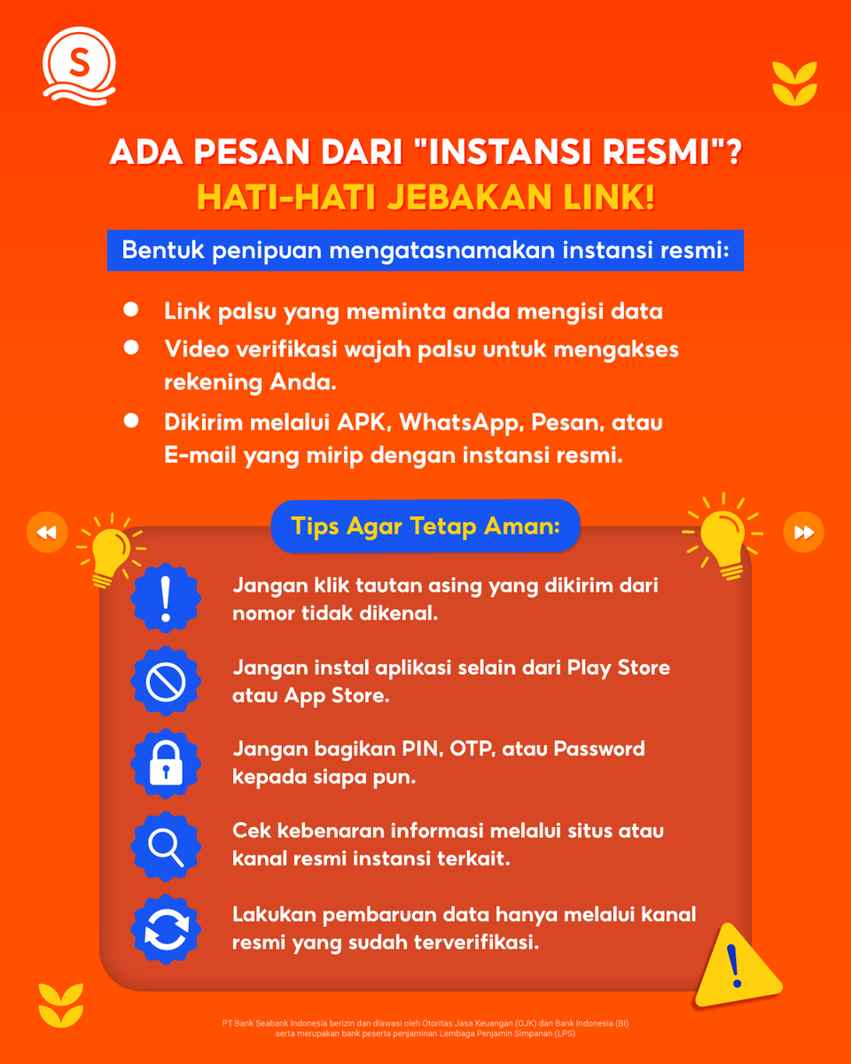 SeaBankID's tweet photo. PESAN MENCURIGAKAN? ABAIKAN SAJA!

Hai Sobat SeaBank! MinSea mau mengingatkan kamu untuk selalu jaga keamanan datamu dimanapun dan kapanpun! Selalu rujuk ke pihak resmi dan jangan pernah membagikan PIN, OTP, atau Password ke siapapun 😉

Apabila kamu menemukan adanya transaksi atau kegiatan mencurigakan terutama yang mengatasnamakan SeaBank segera laporkan ke kanal resmi kami di sini 👉 📧 cs@seabank.co.id & ☎️ 1500 130!

PT Bank SeaBank Indonesia berizin dan diawasi oleh Otoritas Jasa Keuangan (OJK) dan Bank Indonesia (BI) serta merupakan bank peserta penjaminan Lembaga Penjamin Simpanan (LPS).