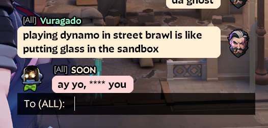 I'm sorry fellow dynamo enemy I just had to say it even if i'm wrong I just don't like dealing with u in street brawl