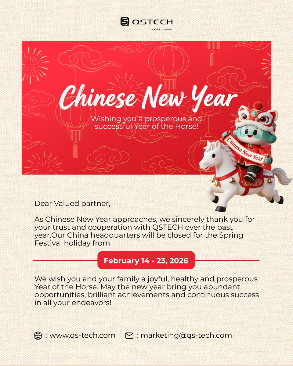 🎉 As the Chinese New Year approaches, we’d like to sincerely thank all our partners and friends for your continued trust and support.May the new year bring you success, opportunities, and happiness!

#ChineseNewYear #SpringFestival #HolidayNotice #QSTECH #YearOfTheHorse