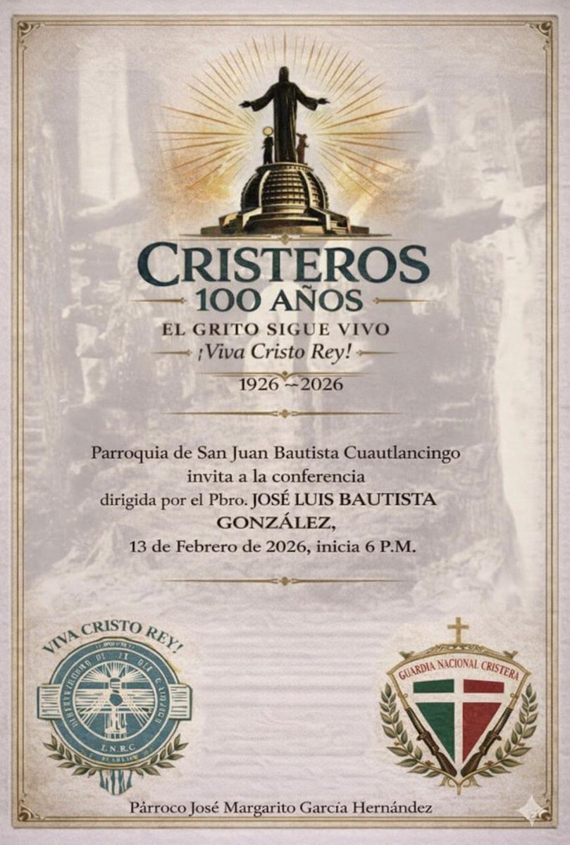 Los invito a la conferencia Cristeros -100 años- El grito sigue vivo -¡Viva Cristo rey!- que se llevará a cabo este viernes 13 de febrero del 2026 a las 6 p.m., en la Parroquia de San Juan Bautista Cuautlancingo de la ciudad de Puebla de los Ángeles