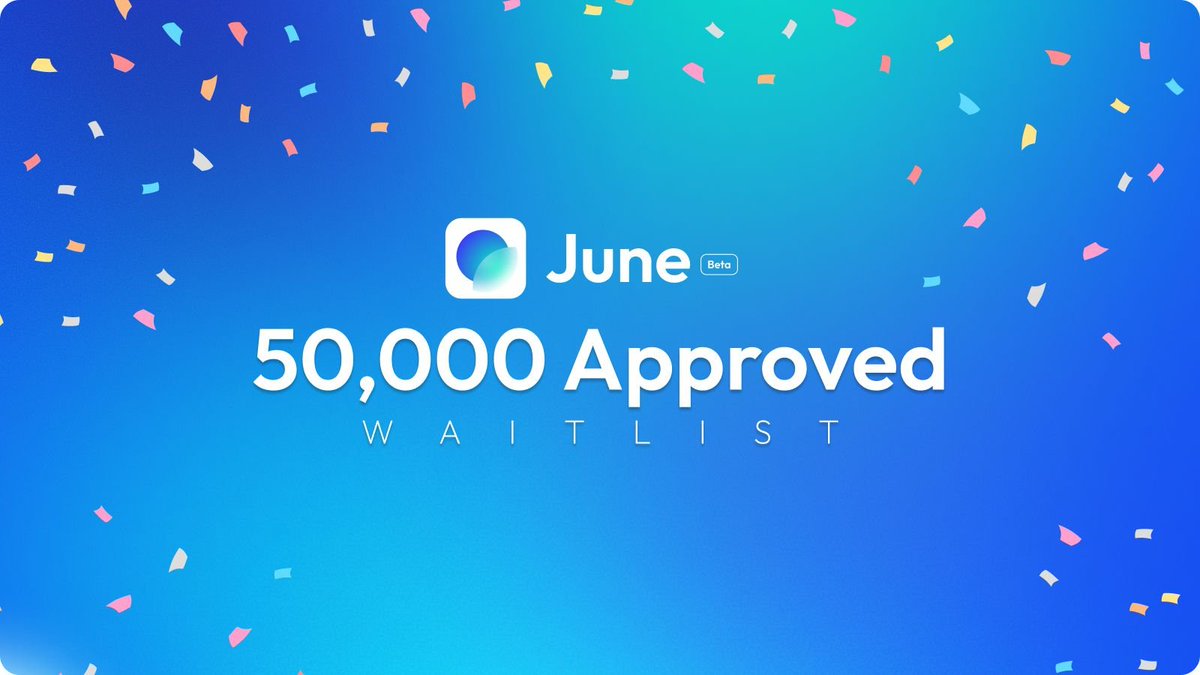 50,000 waitlist approvals are out 🎉

This is our biggest drop so far

Check your email now to see if you’re in
<a href="/askjuneai/">June</a>