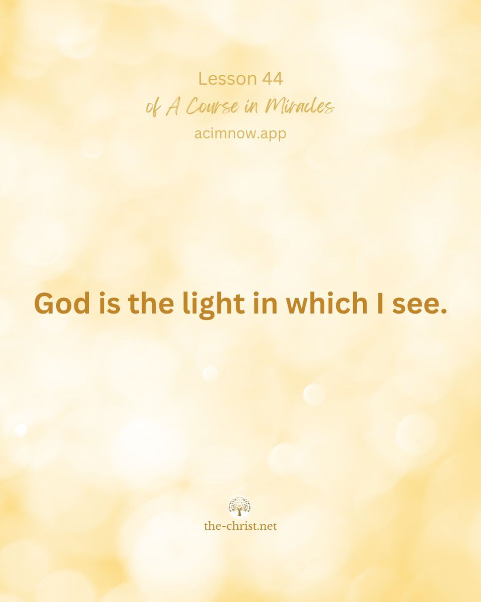 Lesson 44 🕊 God is the light in which I see.

📖 Read this lesson along with David Hoffmeister here👇
acimnow.app/browse/a-cours… 

#acim #acourseinmiracles #nonduality #spiritualawakening #forgiveness #innerpeace