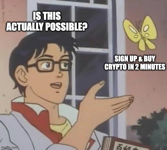Wait… that’s it?
Yep. 2 minutes and you own crypto.