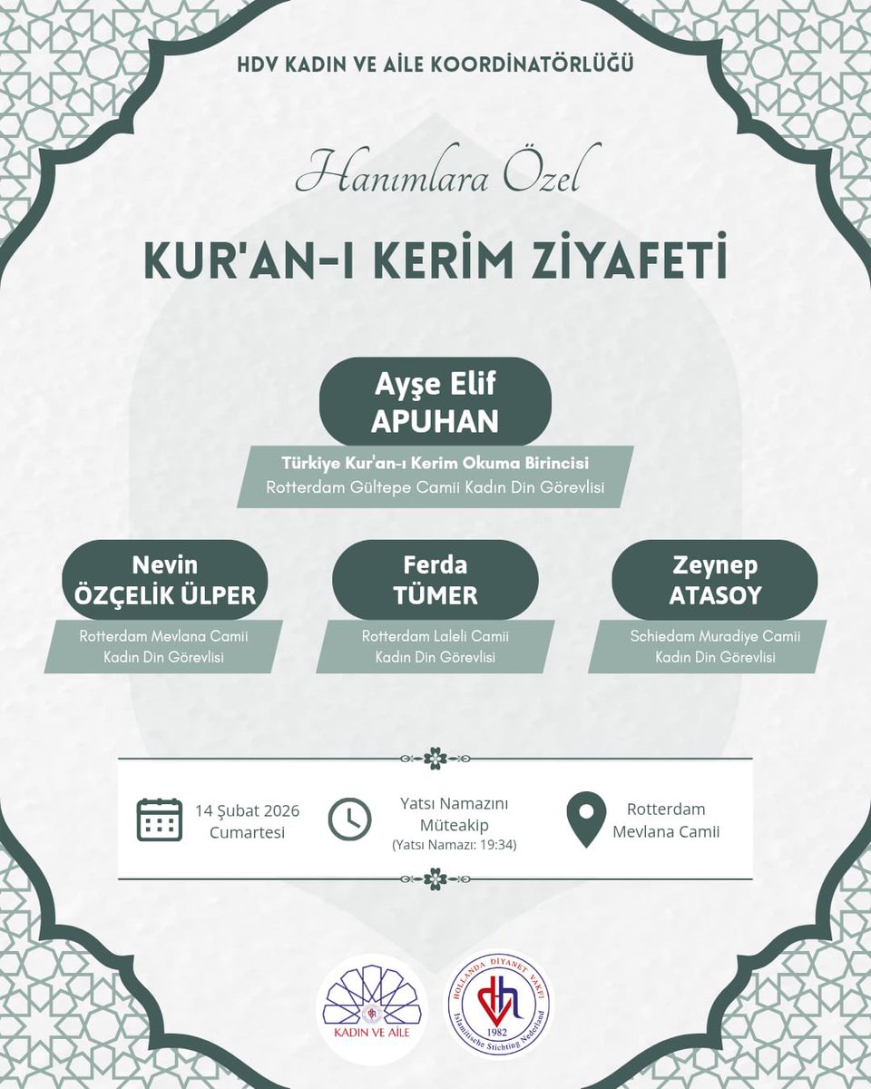 HDV Kadın ve Aile Koordinatörlüğü tarafından düzenlenen Hanımlara Özel Kur’an-ı Kerim Ziyafeti programında, Kur’an tilaveti ve manevi atmosfer eşliğinde bir araya geliyoruz.

Türkiye Kur’an-ı Kerim Okuma Birincisi Ayşe Elif Apuhan’ın yanı sıra Rotterdam ve Schiedam camilerimizde