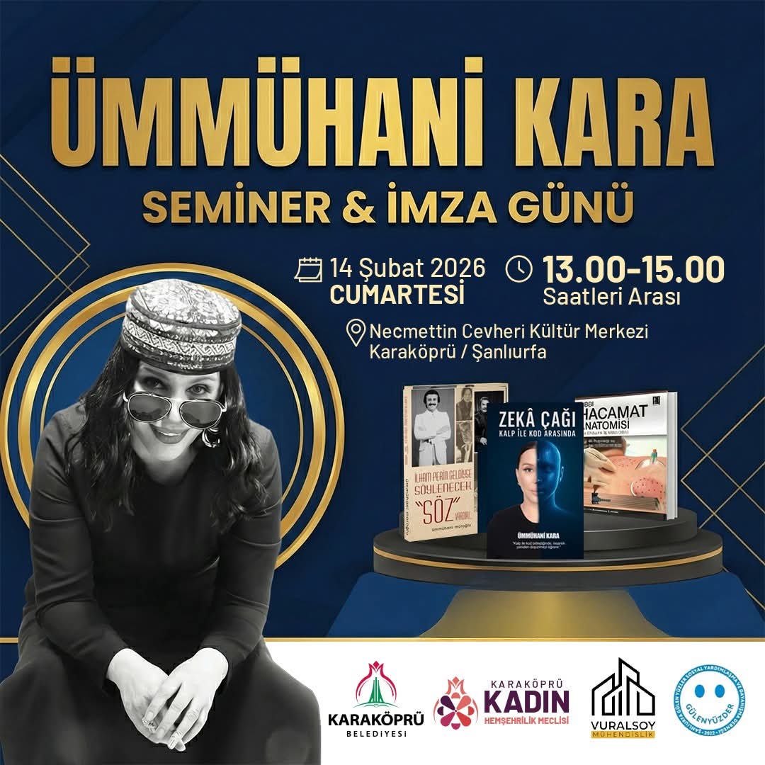Karaköprü Belediyemizin ev sahipliğinde düzenlenecek, Ümmühani Kara Seminer &amp; İmza Günü programımıza tüm hemşehrilerimiz davetlidir.

📅 Tarih: 14 Şubat 2026 Cumartesi (Yarın)
📍 Yer: Necmettin Cevheri Kültür Merkezi
🕐 13.00 – 15.00 Saatleri Arası