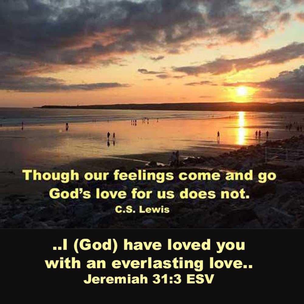 dailyword4you's tweet photo. ..I (God) have loved you with an everlasting love.. Jeremiah 31:3 ESV Though our feelings come and go, God's love for us does not. #CSLewis #MichaelWSmith #RecklessLove https://t.co/7774oHwuky https://t.co/S5mbswkpVC