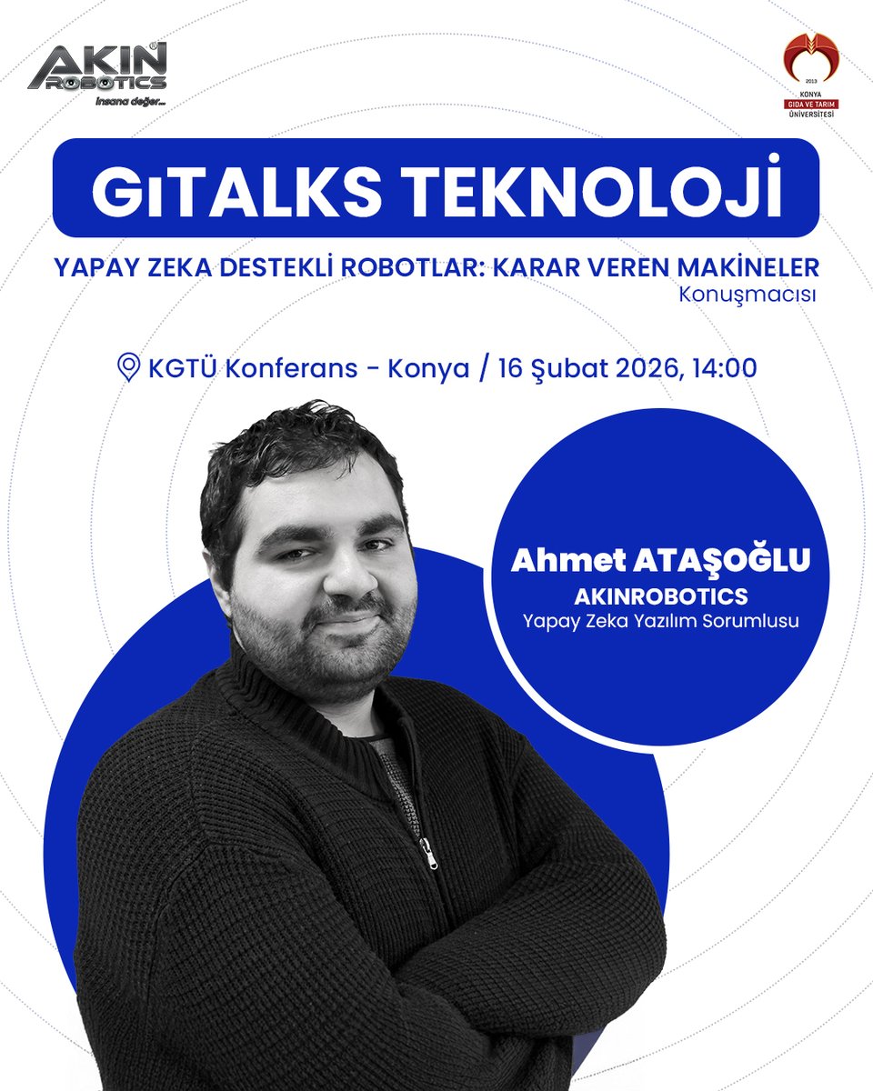 AKINROBOTICS at GıTalks Technology Conference!
On February 16, 2026, at the KGTÜ Conference Hall, the future of AI-powered robots will be discussed. In the session titled “AI-Powered Robots: Decision-Making Machines,” AKINROBOTICS Artificial Intelligence Software Supervisor Ahmet