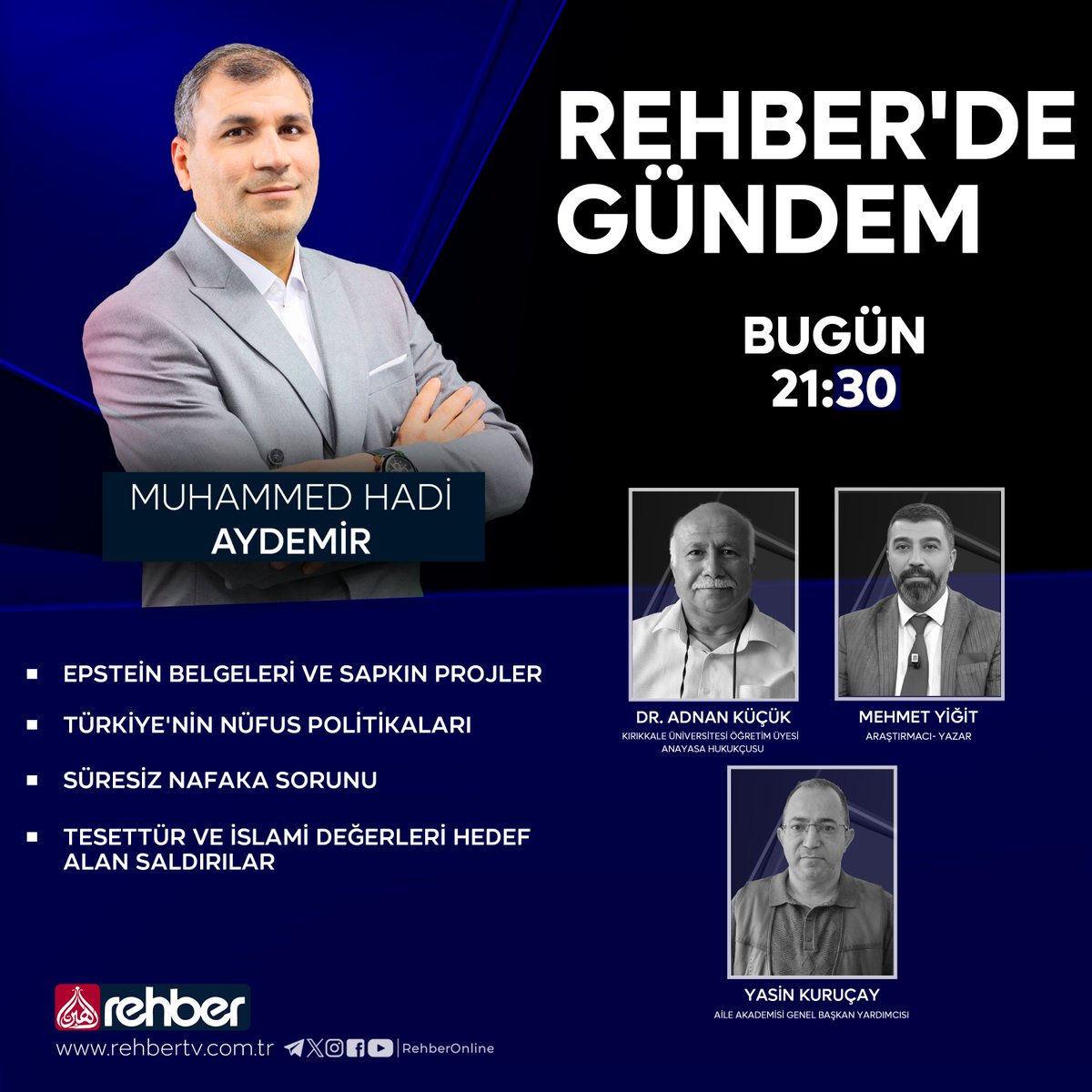 📺 REHBER’DE GÜNDEM | REHBER TV

🕣 Saat: 21.30
🎙 Sunucu: Muhammed Hadi Aydemir
(<a href="/MHadiAydemir/">Muhammed Hadi AYDEMİR</a>) 

👤 KONUKLAR

-Dr. Adnan Küçük | Kırıkkale Üniversitesi Öğretim Üyesi – Anayasa Hukukçusu
(<a href="/Adnankucuk31/">Adnan Küçük</a>)
-Dr. Yasin Kuruçay | Aile Akademisi Genel Başkan Yardımcısı
(<a href="/yasin_kurucay/">Dr. Yasin Kuruçay</a>)